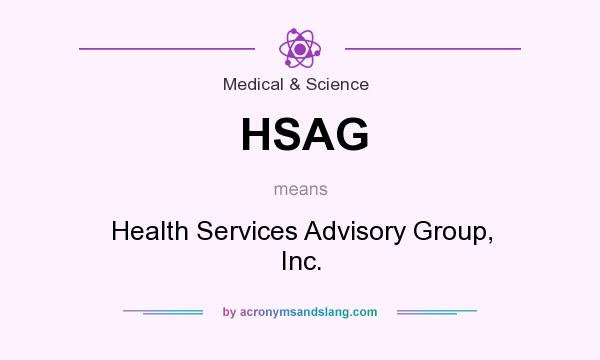 What does HSAG mean? It stands for Health Services Advisory Group, Inc.