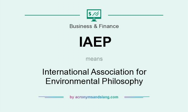 What does IAEP mean? It stands for International Association for Environmental Philosophy