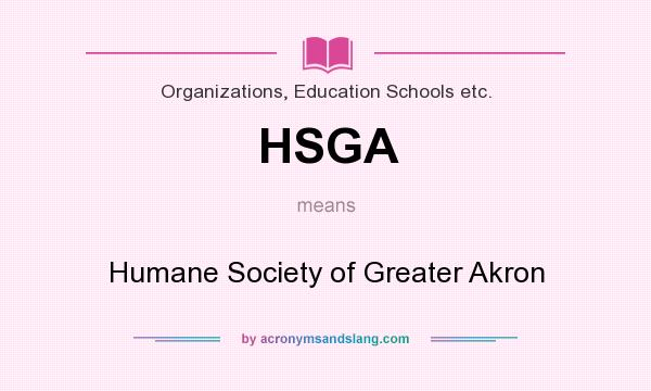 What does HSGA mean? It stands for Humane Society of Greater Akron