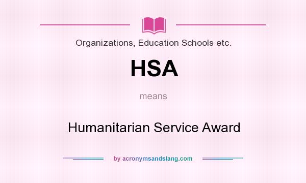 What does HSA mean? It stands for Humanitarian Service Award