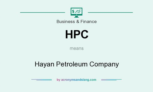 What does HPC mean? It stands for Hayan Petroleum Company