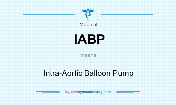 What does IABP mean? It stands for Intra-Aortic Balloon Pump