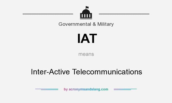 What does IAT mean? It stands for Inter-Active Telecommunications