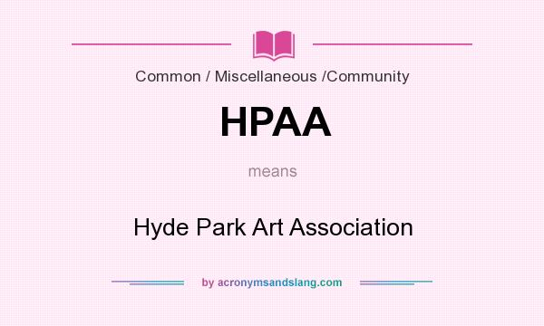 What does HPAA mean? It stands for Hyde Park Art Association