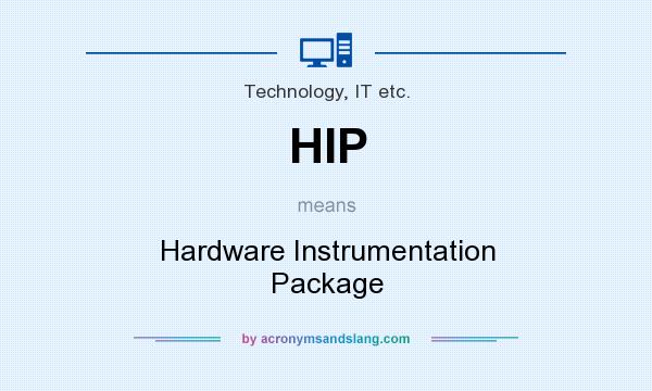 What does HIP mean? It stands for Hardware Instrumentation Package
