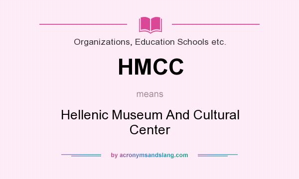 What does HMCC mean? It stands for Hellenic Museum And Cultural Center