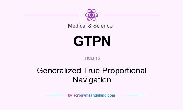 What does GTPN mean? It stands for Generalized True Proportional Navigation