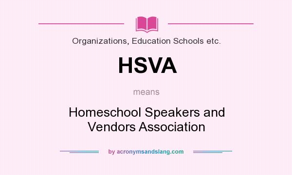 What does HSVA mean? It stands for Homeschool Speakers and Vendors Association