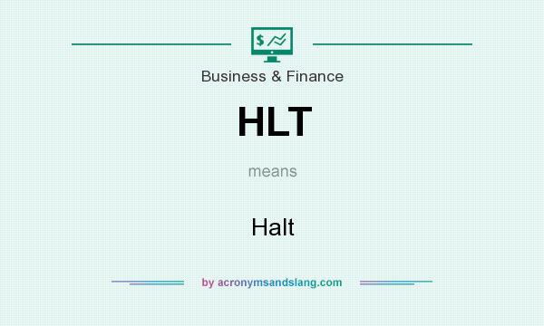 What does HLT mean? It stands for Halt