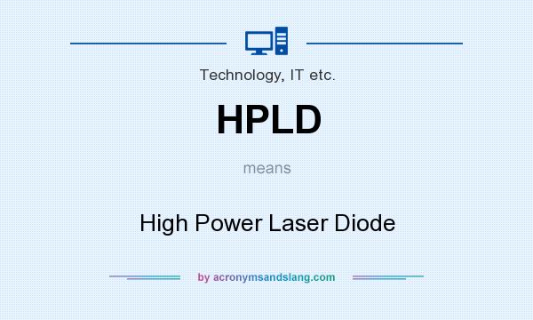 What does HPLD mean? It stands for High Power Laser Diode