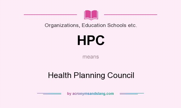 What does HPC mean? It stands for Health Planning Council