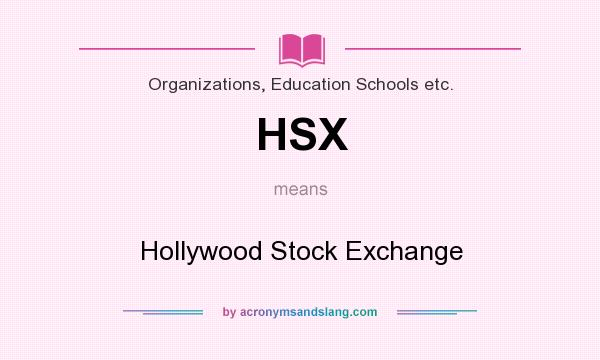 What does HSX mean? It stands for Hollywood Stock Exchange