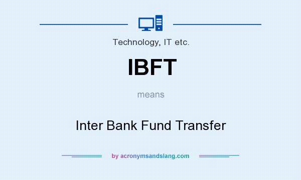 What does IBFT mean? It stands for Inter Bank Fund Transfer