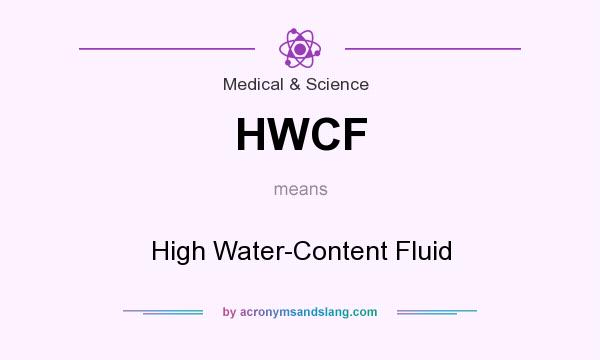 What does HWCF mean? It stands for High Water-Content Fluid