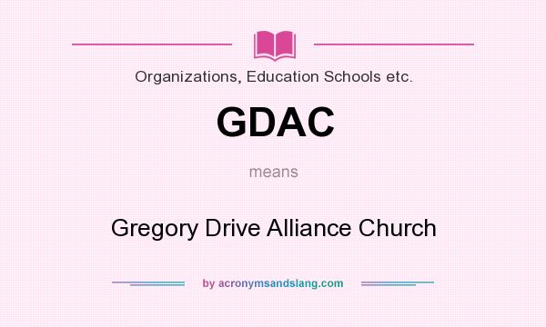 What does GDAC mean? It stands for Gregory Drive Alliance Church