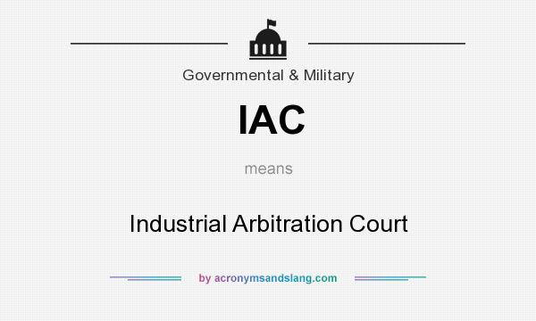 What does IAC mean? It stands for Industrial Arbitration Court