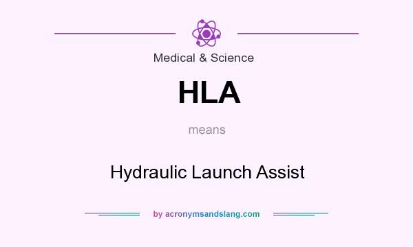 What does HLA mean? It stands for Hydraulic Launch Assist