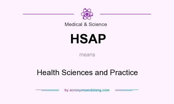 What does HSAP mean? It stands for Health Sciences and Practice