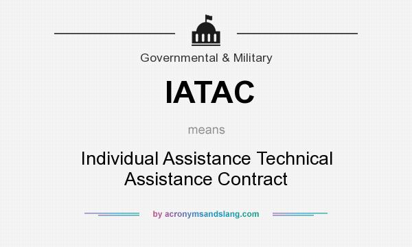 What does IATAC mean? It stands for Individual Assistance Technical Assistance Contract