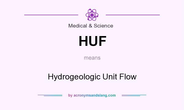 What does HUF mean? It stands for Hydrogeologic Unit Flow