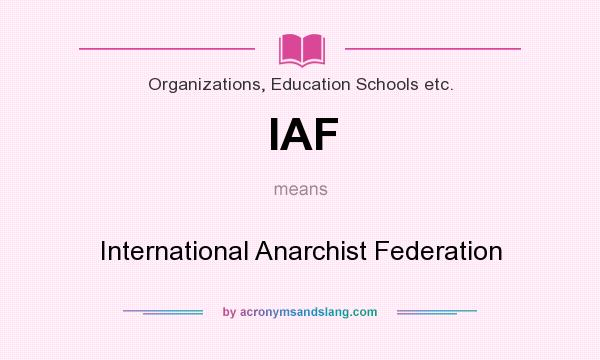 What does IAF mean? It stands for International Anarchist Federation