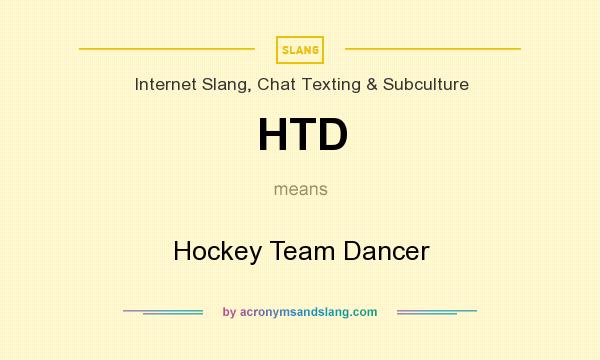 What does HTD mean? It stands for Hockey Team Dancer