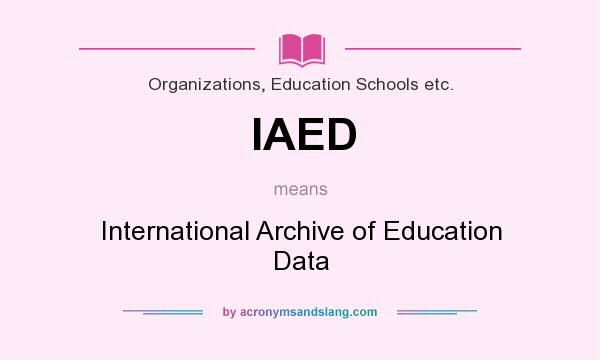 What does IAED mean? It stands for International Archive of Education Data