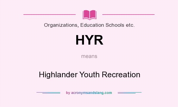 What does HYR mean? It stands for Highlander Youth Recreation