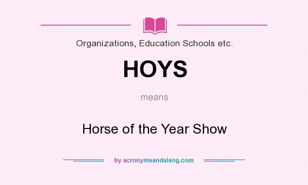 What does HOYS mean? It stands for Horse of the Year Show