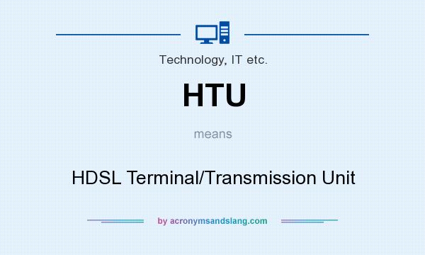 What does HTU mean? It stands for HDSL Terminal/Transmission Unit