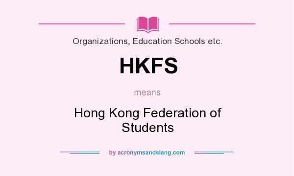 What does HKFS mean? It stands for Hong Kong Federation of Students