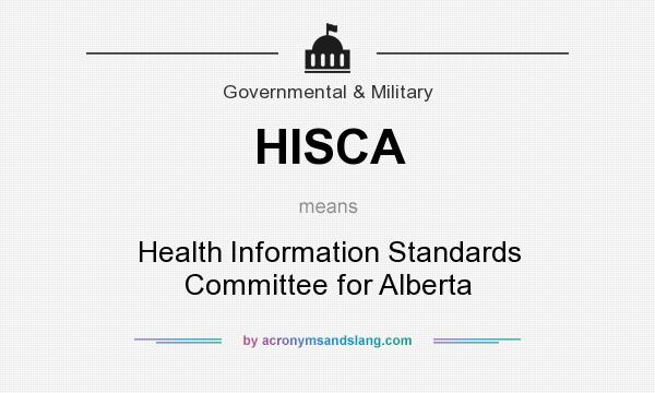 What does HISCA mean? It stands for Health Information Standards Committee for Alberta