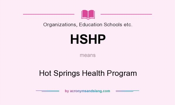 What does HSHP mean? It stands for Hot Springs Health Program