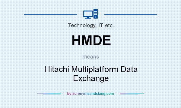 What does HMDE mean? It stands for Hitachi Multiplatform Data Exchange