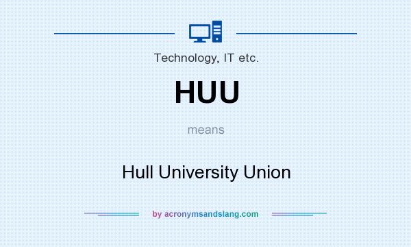 What does HUU mean? It stands for Hull University Union