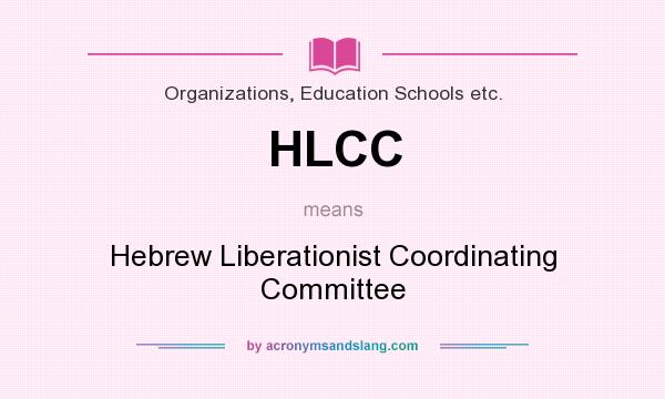 What does HLCC mean? It stands for Hebrew Liberationist Coordinating Committee