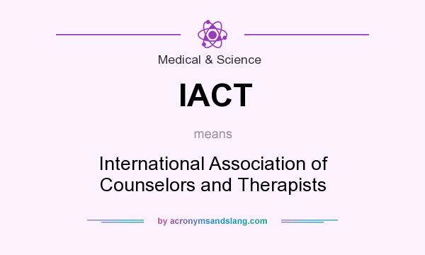 What does IACT mean? It stands for International Association of Counselors and Therapists