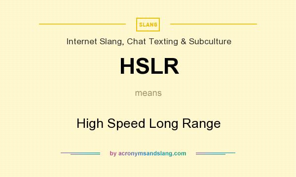 What does HSLR mean? It stands for High Speed Long Range
