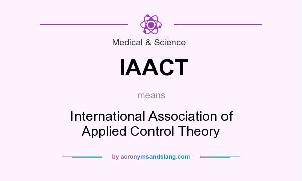 What does IAACT mean? It stands for International Association of Applied Control Theory