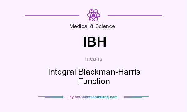 What does IBH mean? It stands for Integral Blackman-Harris Function