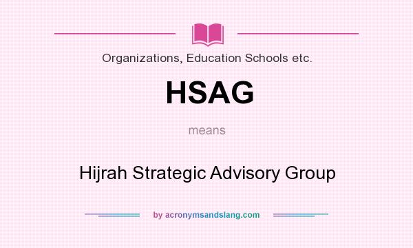 What does HSAG mean? It stands for Hijrah Strategic Advisory Group