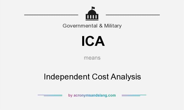 What does ICA mean? It stands for Independent Cost Analysis