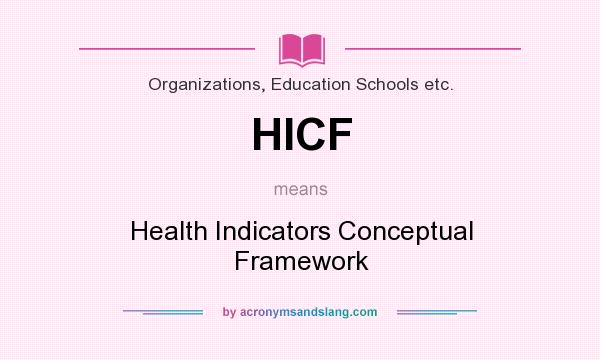 What does HICF mean? It stands for Health Indicators Conceptual Framework