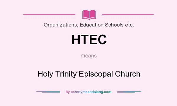 What does HTEC mean? It stands for Holy Trinity Episcopal Church