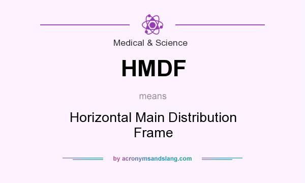 What does HMDF mean? It stands for Horizontal Main Distribution Frame
