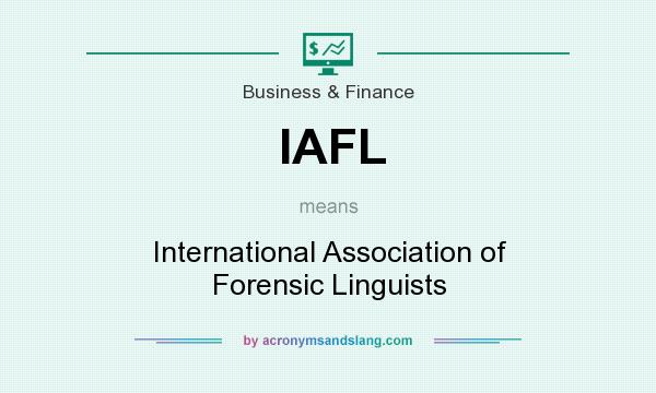 What does IAFL mean? It stands for International Association of Forensic Linguists