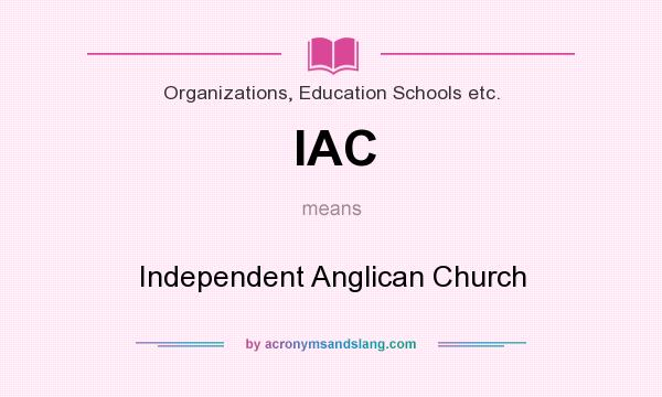 What does IAC mean? It stands for Independent Anglican Church