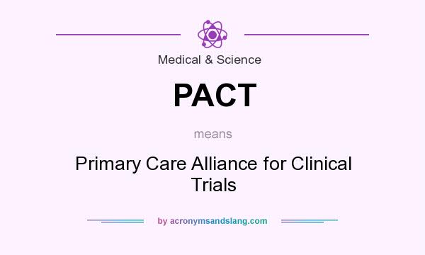 What does PACT mean? It stands for Primary Care Alliance for Clinical Trials