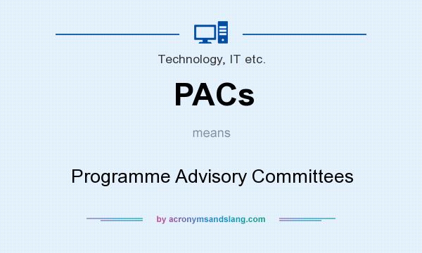 What does PACs mean? It stands for Programme Advisory Committees