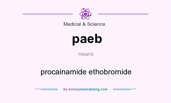 What does paeb mean? It stands for procainamide ethobromide